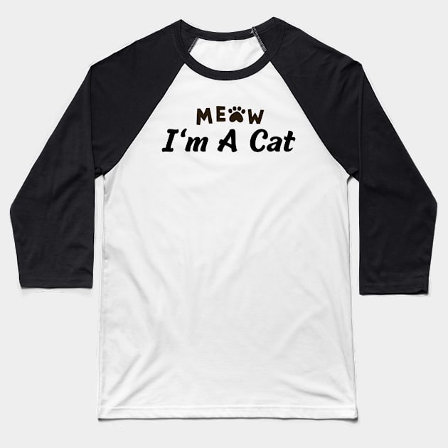 Meow I'm A Cat Baseball T-Shirt by HandrisKarwa